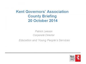 Kent Governors Association County Briefing 20 October 2014