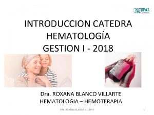 INTRODUCCION CATEDRA HEMATOLOGA GESTION I 2018 Dra ROXANA