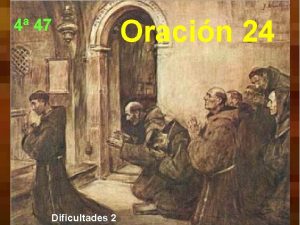 4 47 Dificultades 2 Oracin 24 Estamos tratando