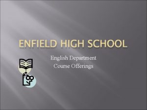 ENFIELD HIGH SCHOOL English Department Course Offerings Grade