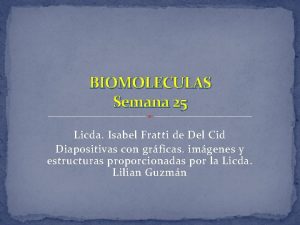 BIOMOLECULAS Semana 25 Licda Isabel Fratti de Del