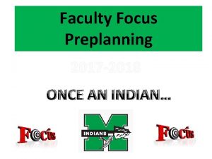 Faculty Focus Preplanning 2017 2018 ONCE AN INDIAN