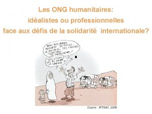 Les ONG humanitaires idalistes ou professionnelles face aux