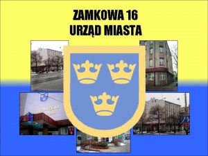 ZAMKOWA 16 URZD MIASTA HISTORIA URZDU MIASTA DZISIEJSZY