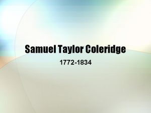 Samuel Taylor Coleridge 1772 1834 Brief Biography 1772