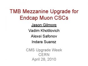 TMB Mezzanine Upgrade for Endcap Muon CSCs Jason