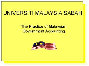 UNIVERSITI MALAYSIA SABAH The Practice of Malaysian Government