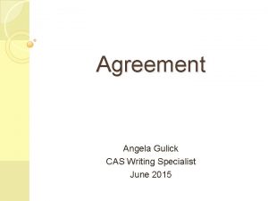 Agreement Angela Gulick CAS Writing Specialist June 2015