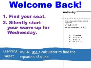 Welcome Back 1 Find your seat 2 Silently