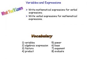 Variables and Expressions Write mathematical expressions for verbal
