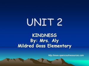 UNIT 2 KINDNESS By Mrs Aly Mildred Goss