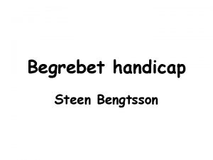 Begrebet handicap Steen Bengtsson Handicap bliver et begreb