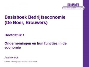 Basisboek Bedrijfseconomie De Boer Brouwers Hoofdstuk 1 Ondernemingen