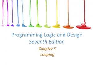 Programming Logic and Design Seventh Edition Chapter 5