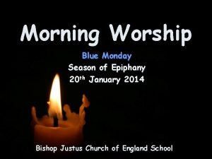 Morning Worship Blue Monday Season of Epiphany 20