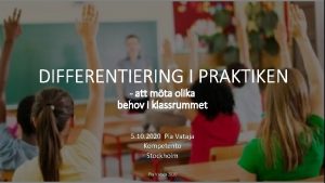 DIFFERENTIERING I PRAKTIKEN att mta olika behov i