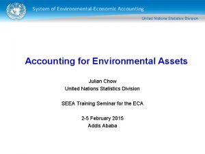 System of EnvironmentalEconomic Accounting for Environmental Assets Julian