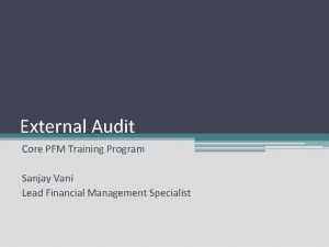 External Audit Core PFM Training Program Sanjay Vani
