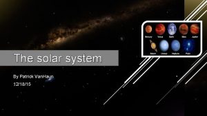 The solar system 121815 By Patrick Van Haun