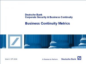 Deutsche Bank Corporate Security Business Continuity Metrics March