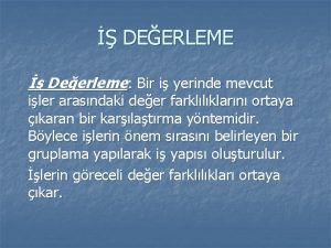 DEERLEME Deerleme Bir i yerinde mevcut iler arasndaki