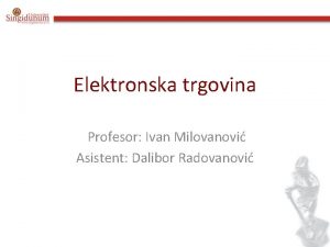 Elektronska trgovina Profesor Ivan Milovanovi Asistent Dalibor Radovanovi