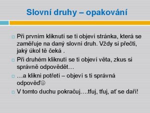 Slovn druhy opakovn Pi prvnm kliknut se ti