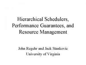 Hierarchical Schedulers Performance Guarantees and Resource Management John