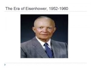 The Era of Eisenhower 1952 1960 Ike Takes