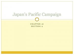 Japans Pacific Campaign CHAPTER 16 SECTION 2 Main