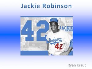 Ryan Kraut Quin es Jackie Robinson Jackie Robinson