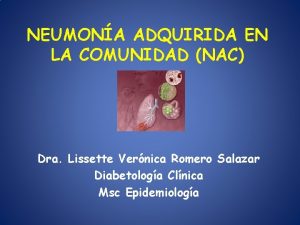 NEUMONA ADQUIRIDA EN LA COMUNIDAD NAC Dra Lissette