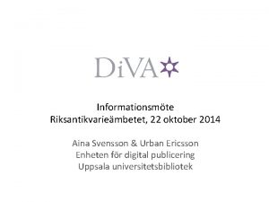Informationsmte Riksantikvariembetet 22 oktober 2014 Aina Svensson Urban
