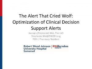 The Alert That Cried Wolf Optimization of Clinical