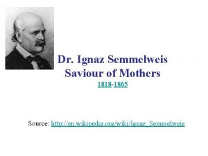 Dr Ignaz Semmelweis Saviour of Mothers 1818 1865