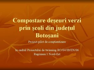 Compostare deeuri verzi prin coli din judeul Botoani