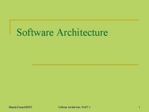 Software Architecture Manish Kumar MSRIT Software Architecture PART