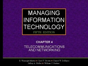 MANAGING INFORMATION TECHNOLOGY FIFTH EDITION CHAPTER 4 TELECOMMUNICATIONS