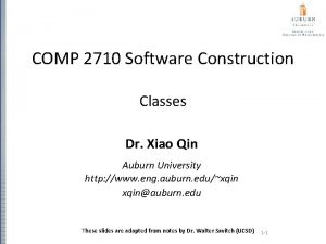 COMP 2710 Software Construction Classes Dr Xiao Qin