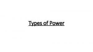 Types of Power Terms Bipolarity Unipolarity Multipolarity Soft