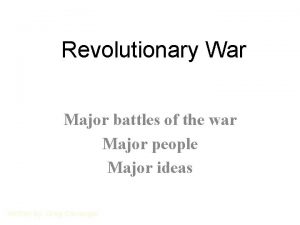 Revolutionary War Major battles of the war Major