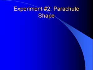 Experiment 2 Parachute Shape Problem Does the shape