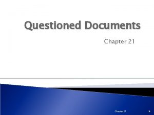 Questioned Documents Chapter 21 1 Can you copy