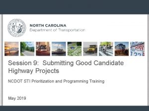 Session 9 Submitting Good Candidate Highway Projects NCDOT