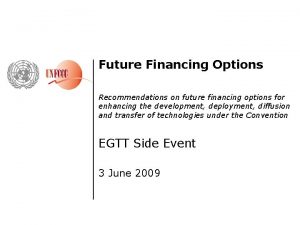 Future Financing Options Recommendations on future financing options