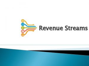 Revenue Streams What is a revenue stream An