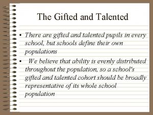 The Gifted and Talented There are gifted and