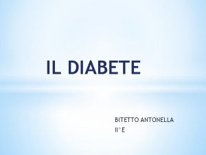 IL DIABETE BITETTO ANTONELLA IIE Diabete un termine