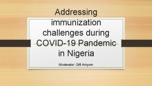 Addressing immunization challenges during COVID19 Pandemic in Nigeria