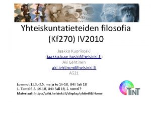 Yhteiskuntatieteiden filosofia Kf 270 IV 2010 Jaakko Kuorikoski
